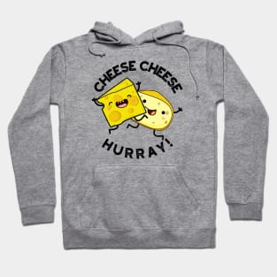 Cheese Cheese Hurray Funny Cheese Pun Hoodie